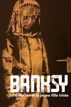 Affiche du film = Banksy, le Bataclan et la jeune fille triste