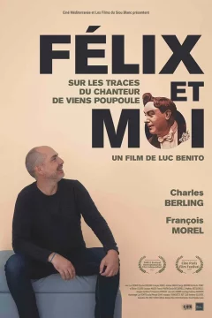 Affiche du film = Félix et moi, sur les traces du chanteur de Viens Poupoule !