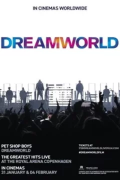 Affiche du film = Pet Shop Boys Dreamworld :The greatest hits live at The Royal Arena Copenhagen