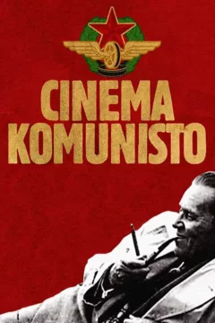Affiche du film = Il était une fois en Yougoslavie : Cinema Komunisto