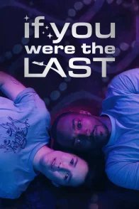 Affiche du film : If You Were the Last