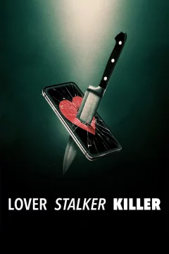 Affiche du film = Lover, Stalker, Killer : L'ex de l'extrême