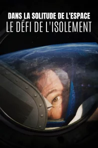 Affiche du film : Dans la solitude de l'espace : Le défi de l'isolement