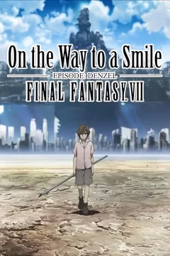 Affiche du film = Final Fantasy VII : On the Way to a Smile - Episode : Denzel