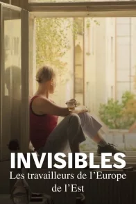 Affiche du film : Invisibles : Les Travailleurs de l'Europe de l'Est