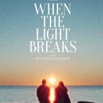 Photo du film : When the Light Breaks