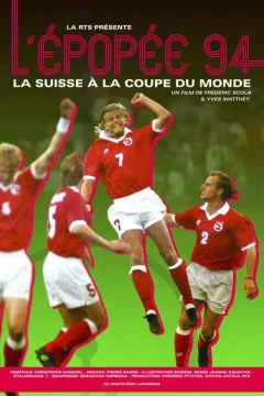 Affiche du film = L'Épopée 94, la Suisse à la Coupe du monde