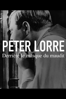 Affiche du film Peter Lorre : Derrière le masque du maudit
