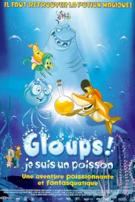 Affiche du film : Gloups ! (je suis un poisson)