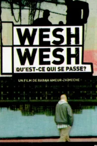 Affiche du film : Wesh Wesh (Qu'est-ce qui se passe ?)