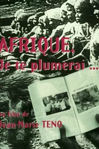 Affiche du film : Afrique, Je Te Plumerai