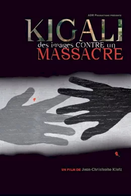 Affiche du film Kigali, des images contre un massacre