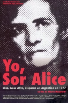 Affiche du film = Yo, sor Alice - Moi, soeur Alice disparue en Argentine en 1977