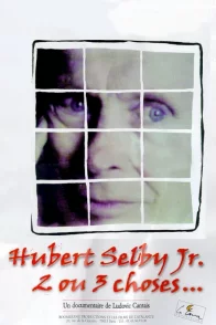 Affiche du film : Hubert Selby Jr, 2 Ou 3 Choses...