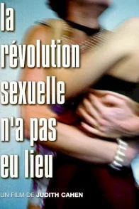 Affiche du film : La révolution sexuelle n'a pas eu lieu