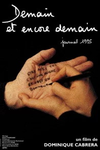 Affiche du film : Demain Et Encore Demain (Journal 1995)