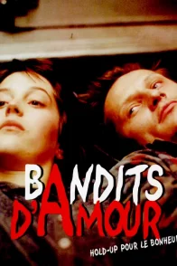 Affiche du film : Bandits d'amour (hold-up pour le bonheur)