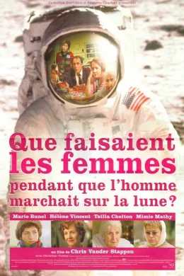 Affiche du film Que faisaient les femmes pendant que l'homme marchait sur la lune ?