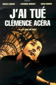 Affiche du film : J'ai tué Clémence Acéra