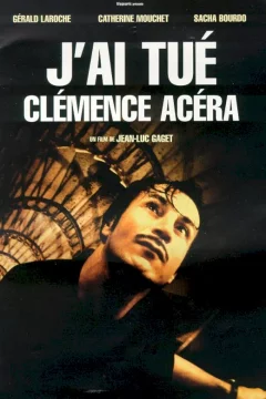 Affiche du film = J'ai tué Clémence Acéra