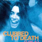 Photo du film : Clubbed to death (lola)