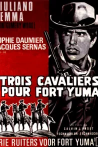 Affiche du film : Trois cavaliers pour fort yuma