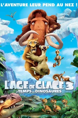 Affiche du film L'âge de glace 3 : le temps des dinosaures 