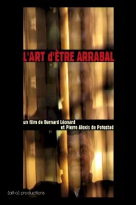 Affiche du film : L'art d'être Arrabal 