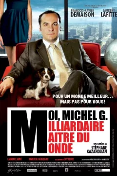 Affiche du film = Moi, Michel G, Milliardaire, Maître du monde 