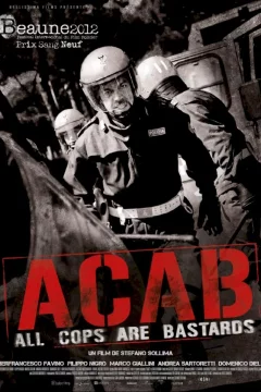 Affiche du film = A.C.A.B : All Cops Are Bastards