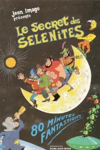 Affiche du film : Le secret des Sélénites